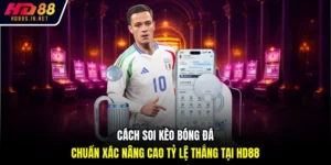 Cách Soi Kèo Bóng Đá Chuẩn Xác Nâng Cao Tỷ Lệ Thắng Tại HD88