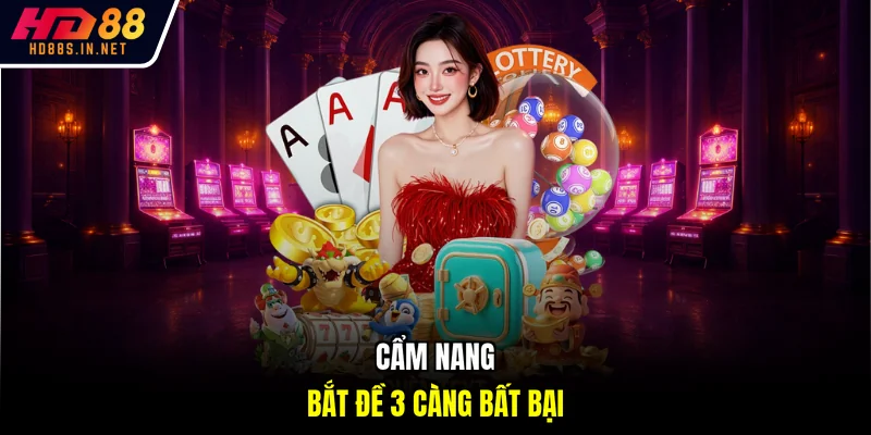 Cẩm nang bắt đề 3 càng bất bại