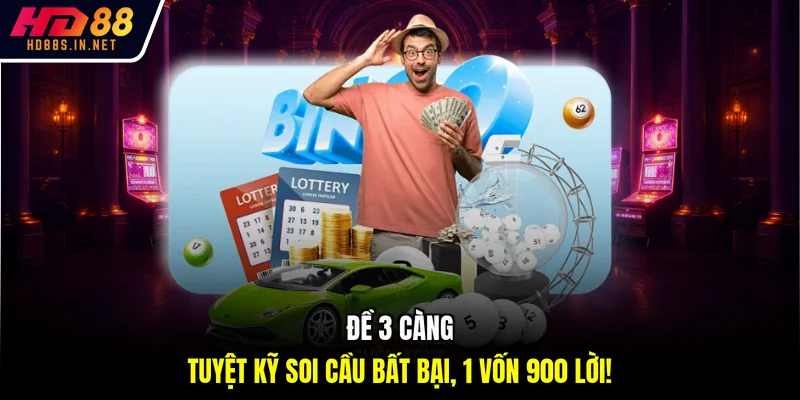Đề 3 Càng - Tuyệt Kỹ Soi Cầu Bất Bại, 1 Vốn 900 Lời