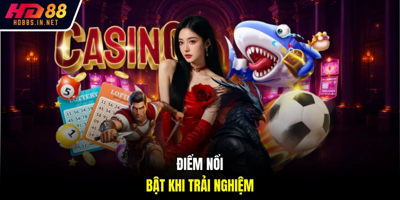 Điểm nổi bật khi trải nghiệm ở sảnh Casino HD88