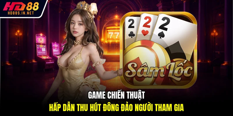 Sâm HD88 - Game Bài Đỉnh Cao, Càng Chơi Càng Cuốn Hút 2 Game chiến thuật hấp dẫn thu hút đông đảo người tham gia