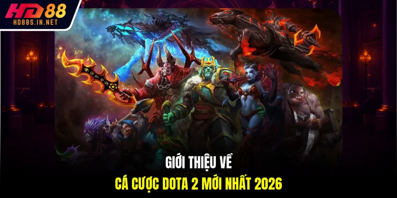 Cá Cược Dota 2: 3 Chiến Thuật "Về Bờ" Với 500 Triệu Tại HD88 2 Giới thiệu về cá cược Dota 2 mới nhất 2026