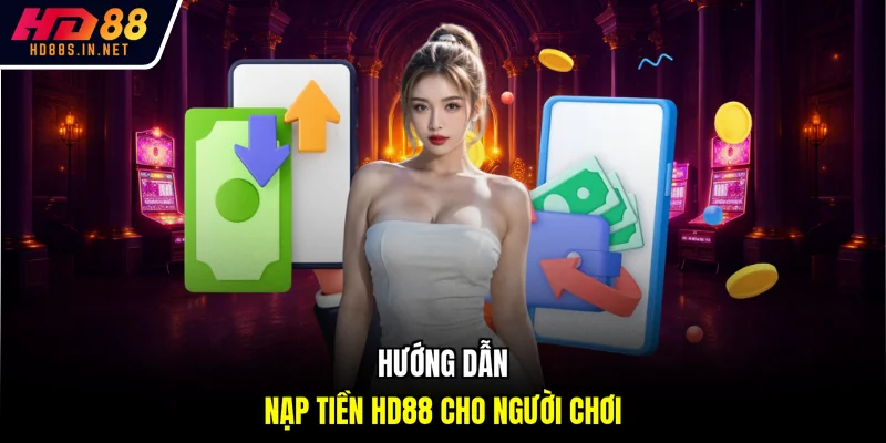 Hướng dẫn nạp tiền HD88 cho người chơi