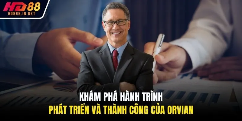Khám phá hành trình phát triển và thành công của Orvian