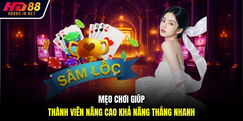 Sâm HD88 - Game Bài Đỉnh Cao, Càng Chơi Càng Cuốn Hút 4 Mẹo chơi giúp thành viên nâng cao khả năng thắng nhanh