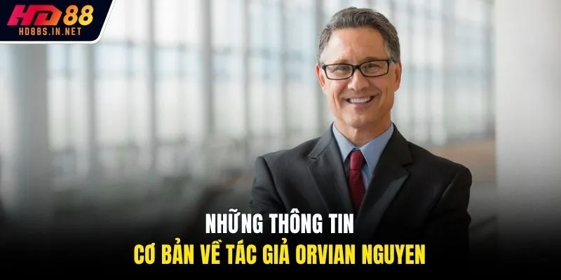 Những thông tin cơ bản về tác giả Orvian Nguyen