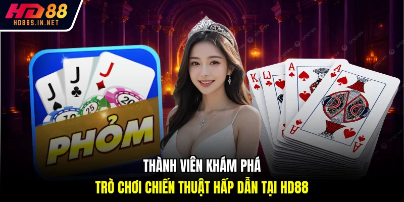 Phỏm HD88 - Hướng Dẫn Đầy Đủ Giúp Làm Chủ Ván Bài Nhanh 2 Thành viên khám phá trò chơi chiến thuật hấp dẫn tại HD88