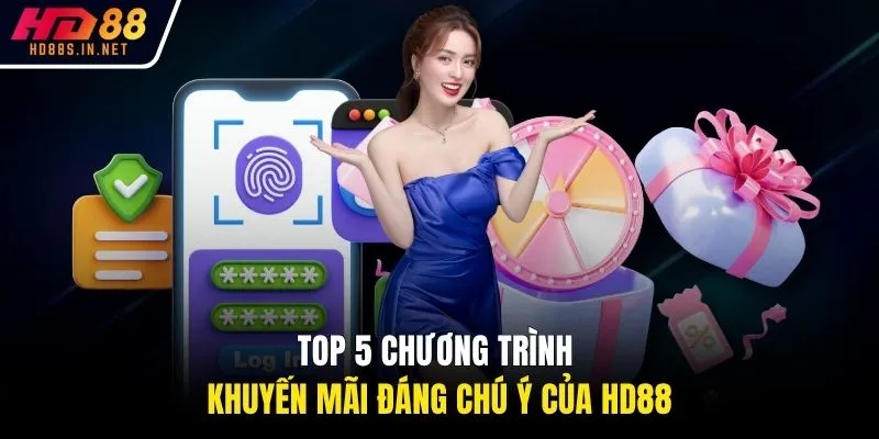 Top 5 chương trình khuyến mãi đáng chú ý của HD88